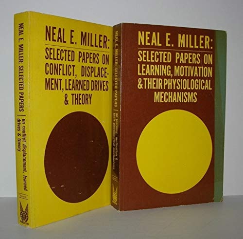 Neal E. Miller: Selected Papers on Learning, Motivation & Their Physiological Mechanisms