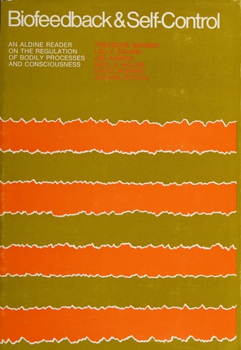 Biofeedback and Self-Control: An Aldine Reader on the Regulation of Bodily Processes and Consciousness
