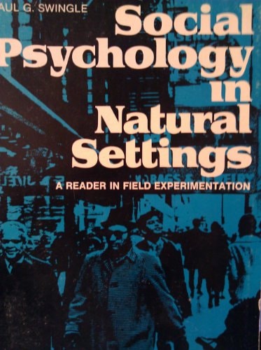 Social Psychology in Natural Settings: A Reader in Field Experimentation
