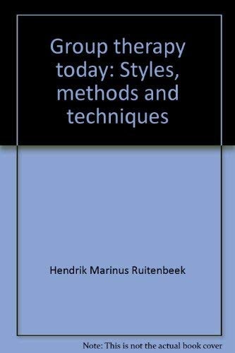 Group Therapy Today: Styles, Methods and Techniques