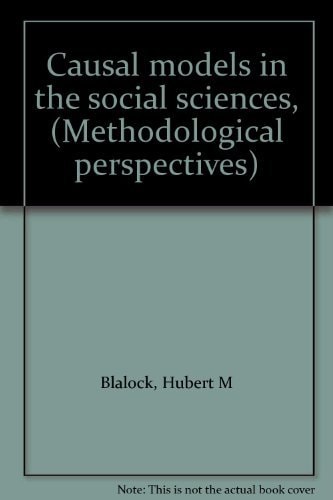 Causal Models in the Social Sciences: Methodological Perspectives