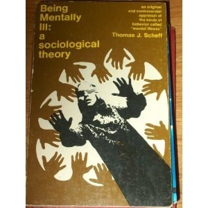 Being Mentally Ill: A Sociological Theory