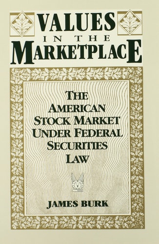 Values in the Marketplace: The American Stock Market under Federal Securities Law