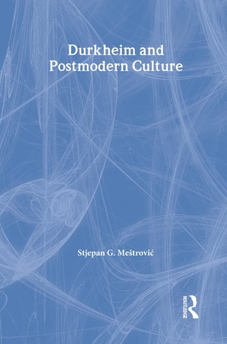 Durkheim and Postmodern Culture