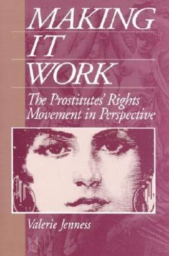 Making it Work: The Prostitutes' Rights Movement in Perspective