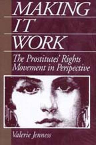 Making it Work: The Prostitutes' Rights Movement in Perspective