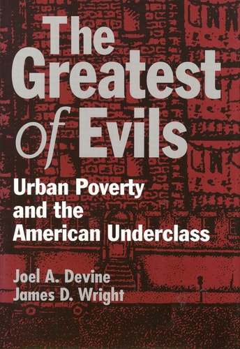 The Greatest of Evils: Urban Poverty and the American Underclass