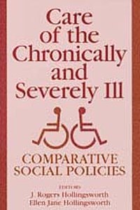 Care of the Chronically and Severely Ill: Comparative Social Policies