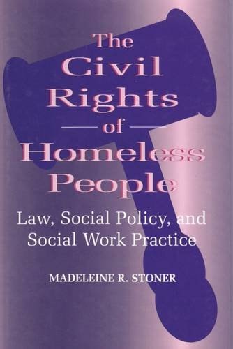 The Civil Rights of Homeless People: Law, Social Policy, and Social Work Practice