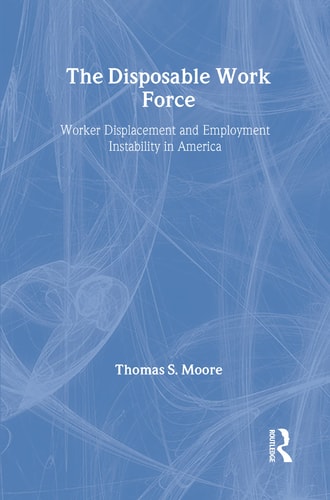 The Disposable Work Force: Worker Displacement and Employment Instability in America
