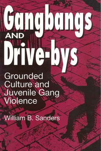 Gangbangs and Drive-bys: Grounded Culture and Juvenile Gang Violence