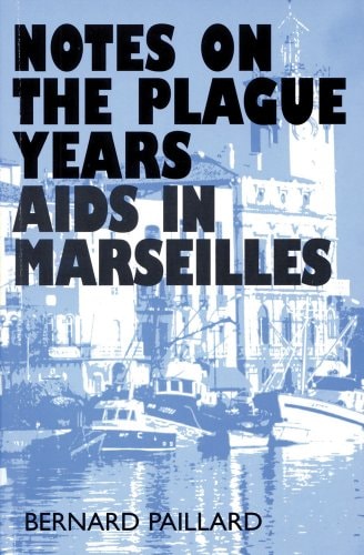 Notes on the Plague Years: AIDS in Marseilles