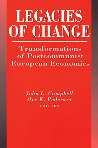 Legacies of Change: Transformations of Postcommunist European Economies