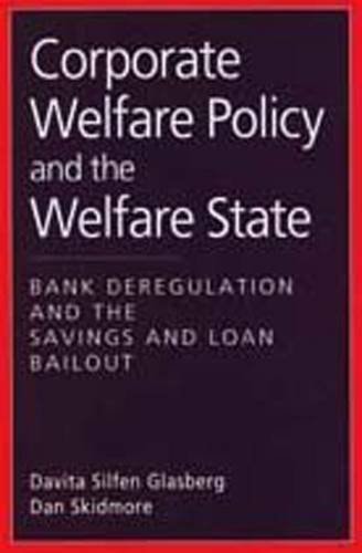 Corporate Welfare Policy and the Welfare State: Bank Deregulation and the Savings and Loan Bailout