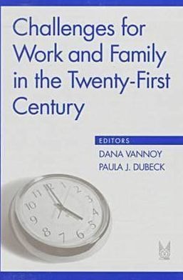 Challenges for Work and Family in the Twenty-First Century