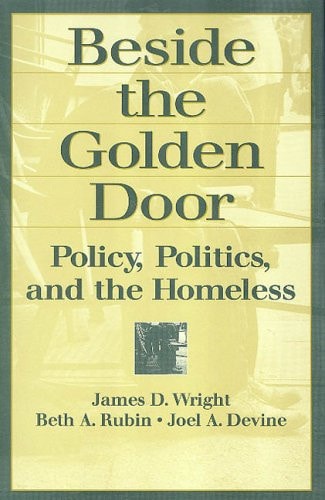 Beside the Golden Door: Policy, Politics, and the Homeless