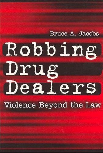 Robbing Drug Dealers: Violence beyond the Law