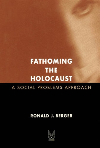 Fathoming the Holocaust: A Social Problems Approach