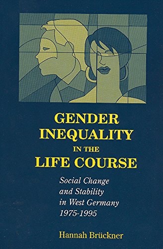 Gender Inequality in the Life Course: Social Change and Stability in West Germany, 1975-1995