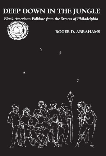 Deep Down in the Jungle: Black American Folklore from the Streets of Philadelphia