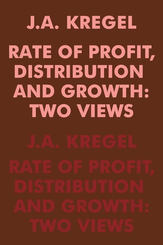 Rate of Profit, Distribution and Growth: Two Views