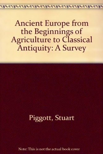 Ancient Europe from the Beginnings of Agriculture to Classical Antiquity: A Survey
