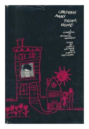 Children Away from Home: A Sourcebook of Residential Treatment
