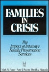 Families in Crisis: The Impact of Intensive Family Preservation Services