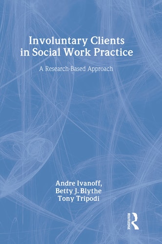 Involuntary Clients in Social Work Practice: A Research-Based Approach