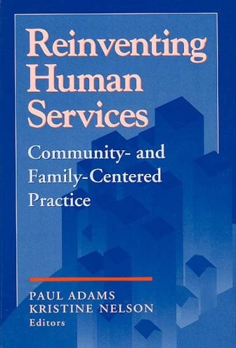 Reinventing Human Services: Community- and Family-Centered Practice