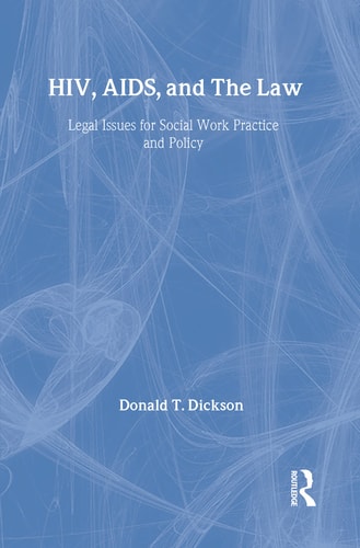 HIV, AIDS, and the Law: Legal Issues for Social Work Practice and Policy