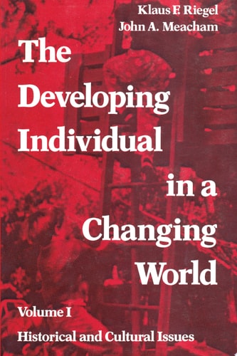 The Developing Individual in a Changing World: Volume 1, Historical and Cultural Issues
