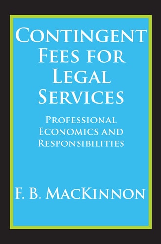 Contingent Fees for Legal Services: Professional Economics and Responsibilities