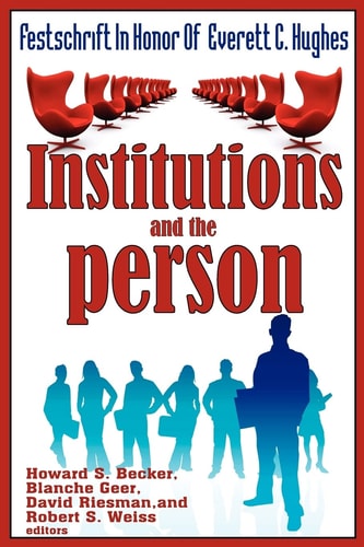 Institutions and the Person: Festschrift in Honor of Everett C. Hughes