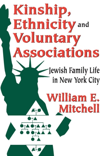 Kinship, Ethnicity and Voluntary Associations: Jewish Family Life in New York City