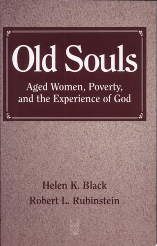 Old Souls Aged Women, Poverty, and the Experience of God