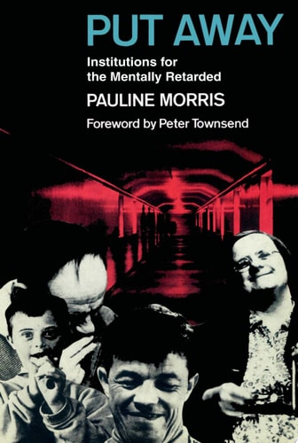 Put Away: A Sociological Study of Institutions for the Mentally Retarded