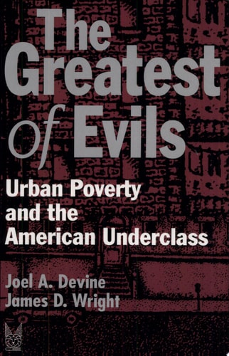 The Greatest of Evils Urban Poverty and the American Underclass