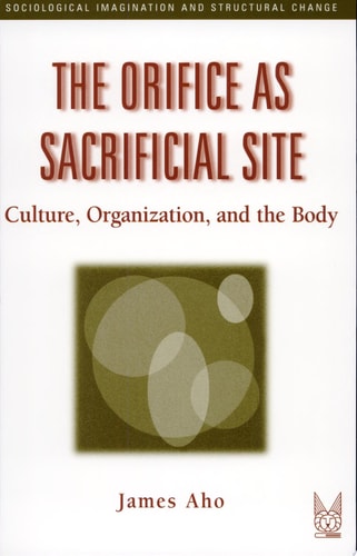 The Orifice As Sacrificial Site Culture, Organization, and the Body