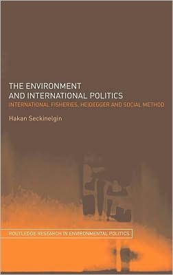 Environment and International Politics: International Fisheries, Heidegger and Social Method