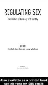 Regulating Sex: The Politics of Intimacy and Identity