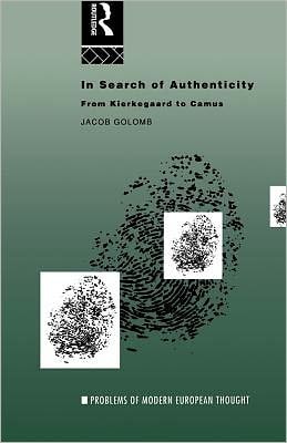 In Search of Authenticity: Existentialism from Kierkegaard to Camus