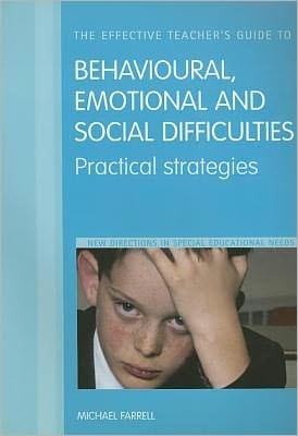 The Effective Teacher's Guide to Behavioural, Emotional and Social Difficulties