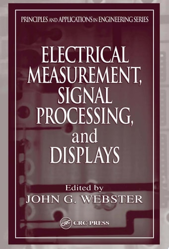 Electrical Measurement, Signal Processing, and Displays: Principles and Applications in Engineering