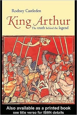 King Arthur: The Truth Behind the Legend