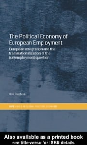 Political Economy of European Employment: European Integration and the Transnationalization of the Employment Question