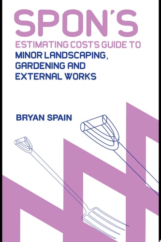 Spon's Estimating Cost: Minor Landscaping, Garden and External Work