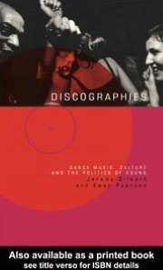 Discographies: Dance, Music, Culture and the Politics of Sound