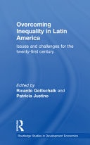 Overcoming Inequality in Latin America: Issues and Challenges for the 21st Century