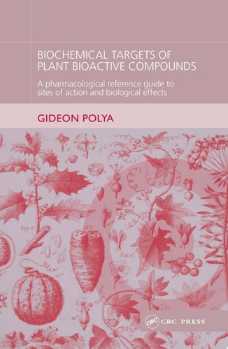 Biochemical Targets of Plant Bioactive Compounds: A Pharmacological Reference Guide to Sites of Action and Biological Effects